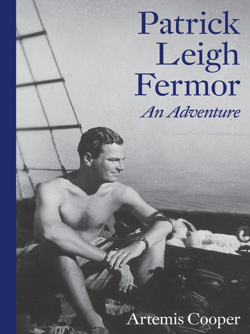 Title details for Patrick Leigh Fermor by Artemis Cooper - Wait list